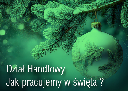 DZIAŁ HANDLOWY - JAK PRACUJEMY W ŚWIĘTA ?