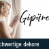 GIPÜREN – HOCHWERTIGE DEKORE ZU ATTRAKTIVEN PREISEN